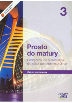 Prosto do matury 3. Matematyka Podręcznik Zakres podstawowy