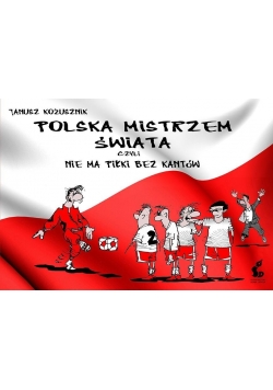 Polska mistrzem świata, czyli nie ma piłki bez...
