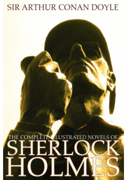 The Complete Illustrated Novels of Sherlock Holmes