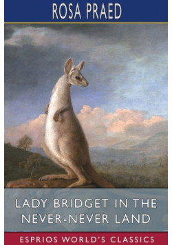 Lady Bridget in the Never-Never Land (Esprios Classics)