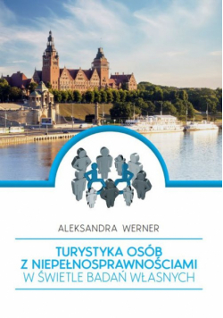 Turystyka osób z niepełnosprawnościami w świetle badań własnych