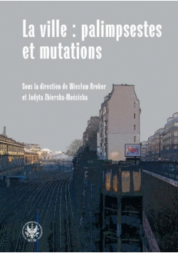La ville palimpsestes et mutations Les representations de la ville dans les litteratures d'expres