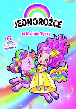 Jednorożce. W Krainie Tęczy