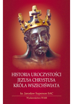 Historia Uroczystości Jezusa Chrystusa Króla wszechświata