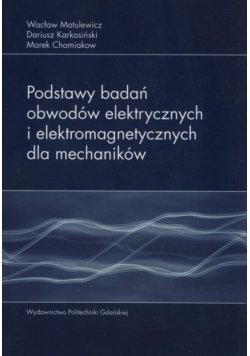 Podstawy badań obwodów elektrycznych i elektromagnetycznych dla mechaników