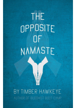 The Opposite of Namaste