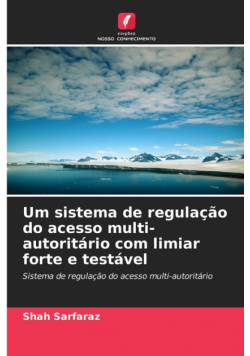 Um sistema de regulação do acesso multi-autoritário com limiar forte e testável