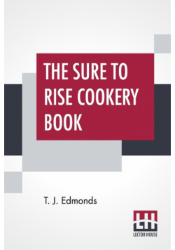 The Sure To Rise Cookery Book