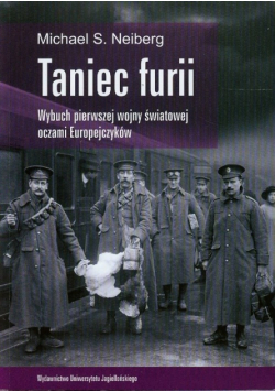 Taniec furii Wybuch pierwszej wojny światowej oczami Europejczyków