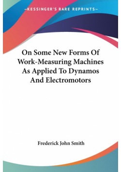On Some New Forms Of Work-Measuring Machines As Applied To Dynamos And Electromotors