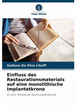Einfluss des Restaurationsmaterials auf eine monolithische Implantatkrone