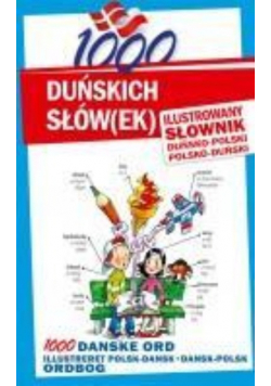 1000 duńskich słówek Ilustrowany słownik duńsko - polski polsko - duński