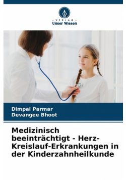 Medizinisch beeinträchtigt - Herz-Kreislauf-Erkrankungen in der Kinderzahnheilkunde