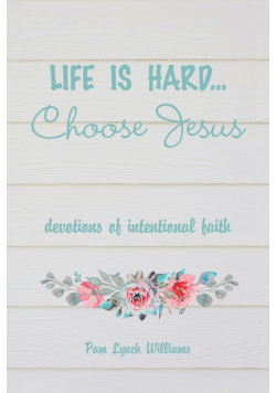 Life is hard...Choose Jesus