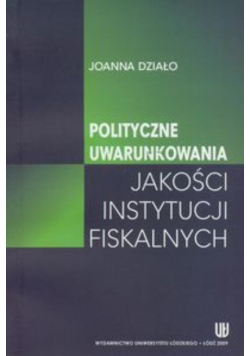 Polityczne uwarunkowania jakości instytucji fiskalnych