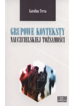 Grupowe konteksty nauczycielskiej tożsamości