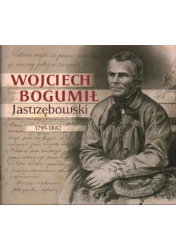 Wojciech Bogumił Jastrzębowski 1799 - 1882