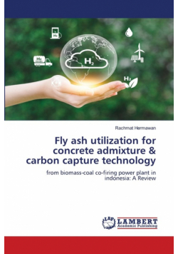 Fly ash utilization for concrete admixture & carbon capture technology