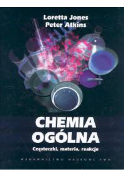 Atkins Peter William - Chemia ogólna: Cząsteczki, materia, reakcje