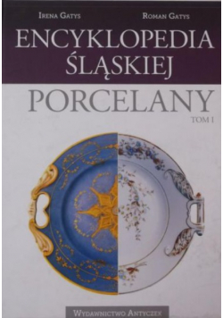 Encyklopedia śląskiej porcelany Tom 1