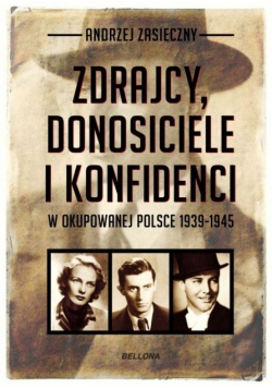 Zdrajcy donosiciele i konfidenci w okupowanej Polsce