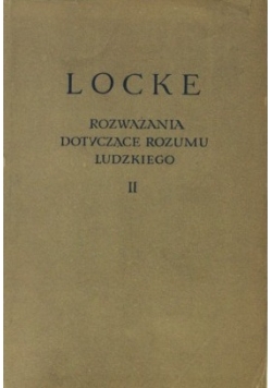 Locke. Rozważania dotyczące rozumu ludzkiego Tom II , 1956r.
