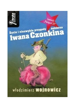 Życie i niezwykłe przygody żołnierza Iwana Czonkina