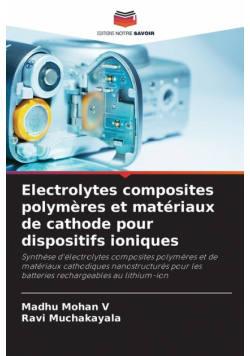 Electrolytes composites polymères et matériaux de cathode pour dispositifs ioniques