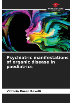 Psychiatric manifestations of organic disease in paediatrics