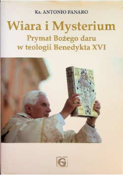 Wiara I Mysterium Prymat Bożego Daru W Teologii Benedykta XVI