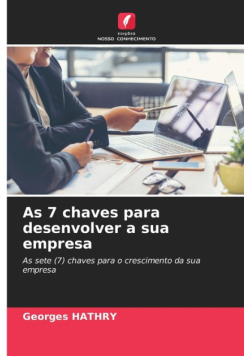 As 7 chaves para desenvolver a sua empresa