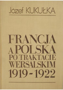 Francja a Polska po traktacie wersalskim 1919 1922