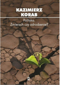 Polityka. Zmierzch czy odrodzenie?