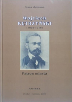 Wojciech Kętrzyński 1838 1918 Patron miasta