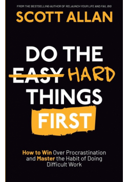 Do the Hard Things First