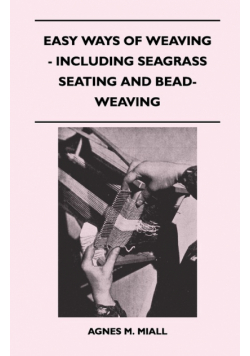 Easy Ways of Weaving - Including Seagrass Seating and Bead-Weaving
