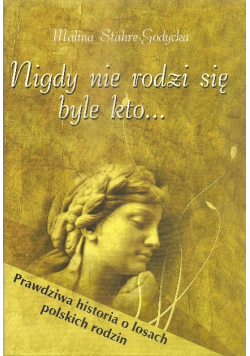 Nigdy nie rodzi się byle kto