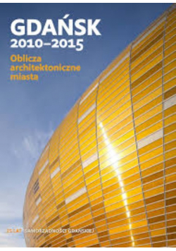 Gdańsk 2010-2015 oblicza architektury