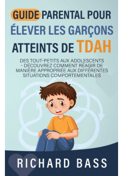 Guide Parental Pour Élever Les Garçons Atteints De TDAH