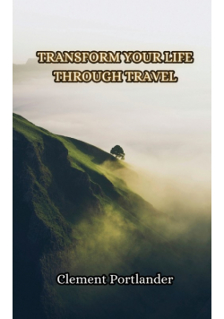 Transform Your Life Through Travel