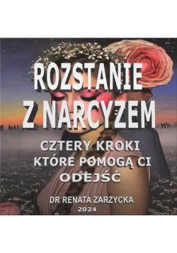 Rozstanie z Narcyzem. Cztery kroki, które pomogą Ci odejść.