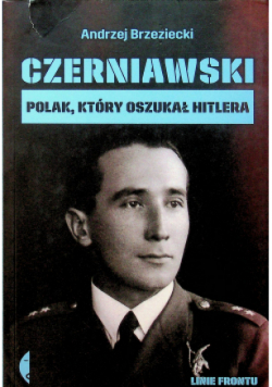 Czerniawski Polak który oszukał Hitlera