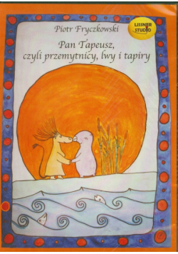 Pan Tapeusz, czyli przemytnicy, lwy i tapiry Audiobook