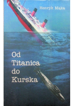 Od Titanica do Kurska