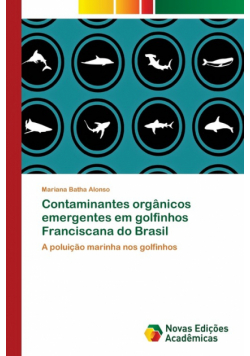 Contaminantes orgânicos emergentes em golfinhos Franciscana do Brasil