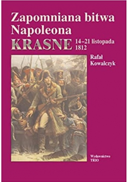 Zapomniana bitwa Napoleona Krasne 14-21 listopada 1812