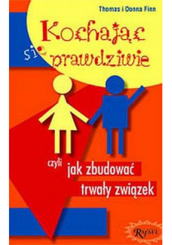 Kochając się prawdziwie czyli Jak zbudować trwały związek