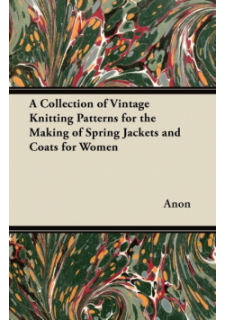 A Collection of Vintage Knitting Patterns for the Making of Spring Jackets and Coats for Women