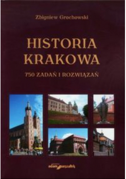 Historia Krakowa 750 zadań i rozwiązań