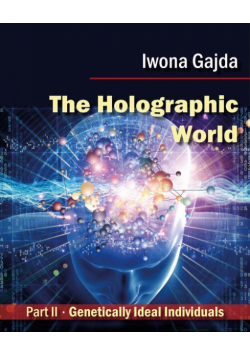 The Holographic World. Genetically Ideal Individuals